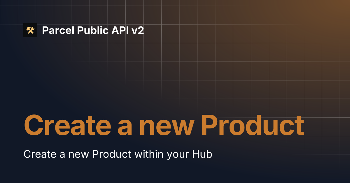 Create a new Product | Parcel Public API v2
