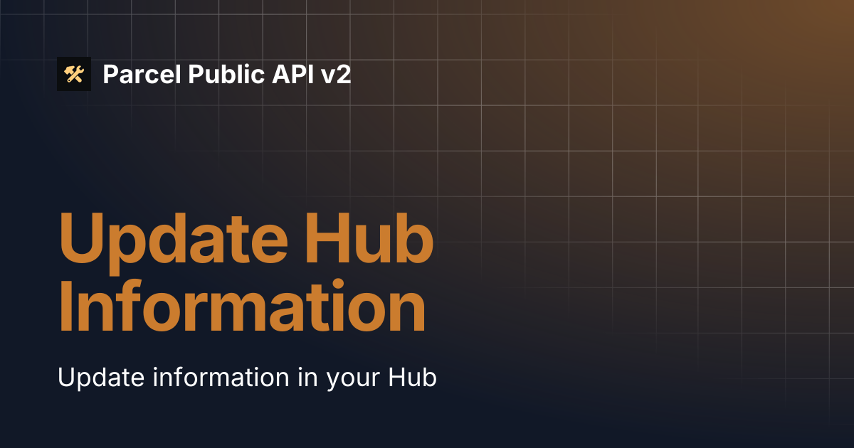 Update Hub Information | Parcel Public API v2